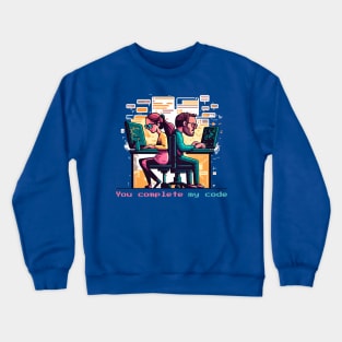 You complete my code Crewneck Sweatshirt